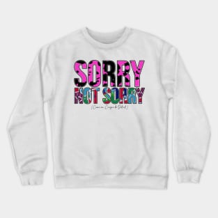 Sorry not sorry from RuPaul's Drag Race Crewneck Sweatshirt